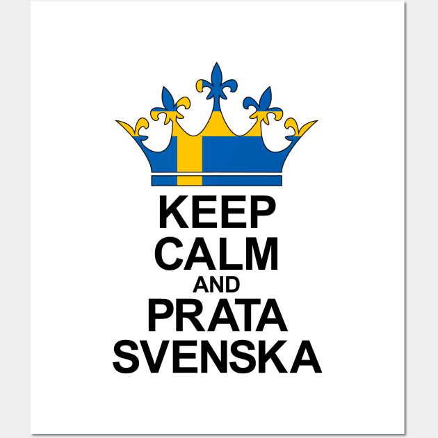 Keep Calm And Prata Svenska (Sverige) Wall Art by ostend | Designs